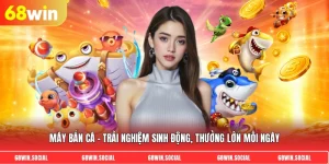 Máy bắn cá - Trải nghiệm sinh động, thưởng lớn mỗi ngày